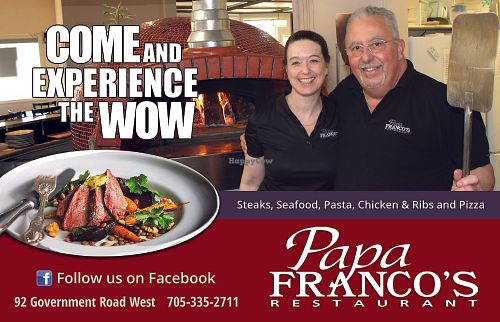 Come and experience the wow! at Papa Franco's in Kapuskasing
