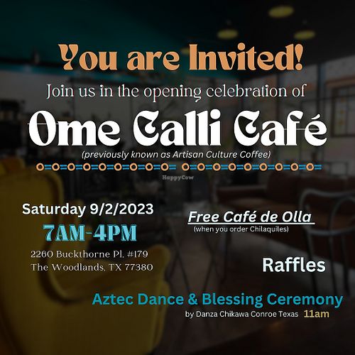 Hi friends, join us in celebrating the opening of Ome Calli Café (previous known as Artisan Culture Caffee.) Join the Aztec Dance Blessing Ceremony and Dance at 11am. Free coffee! at Ome Calli Café in The Woodlands