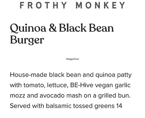 The Quinoa & Vegan Black Bean Burger is vegan if you request it on sourdough bread .  at Frothy Monkey   in Franklin