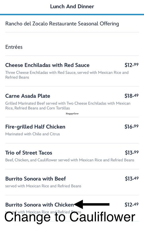 You can customize menu and substitute meats for cauliflower. Just make sure you specify no dairy.  at Disneyland - Rancho del Zocalo in Anaheim