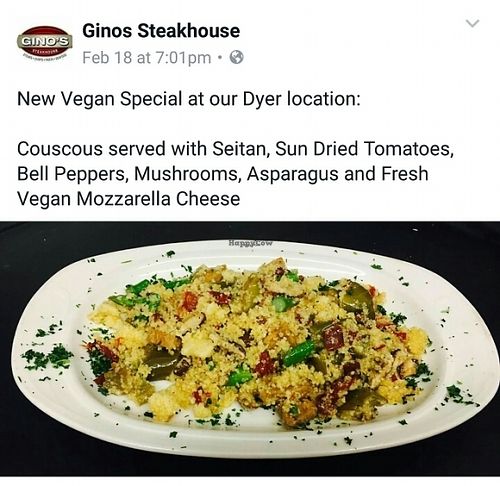 Follow their Facebook page for the current vegan specials they list! at Ginos in Dyer