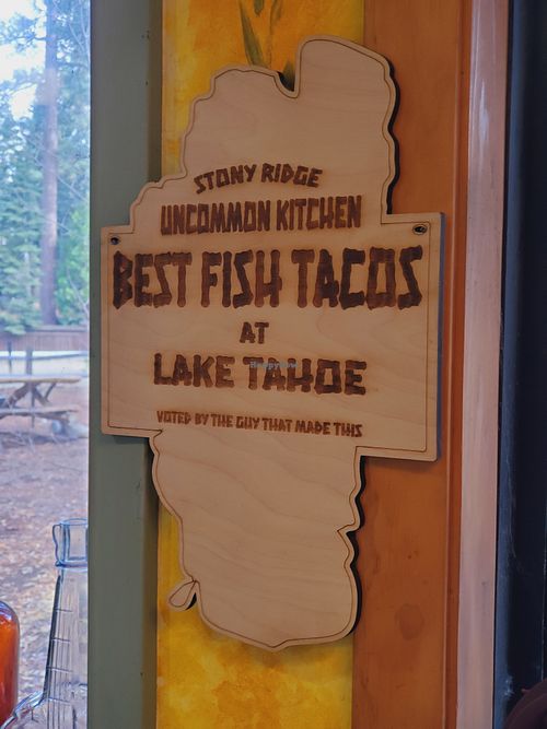 Fun sign, but we wouldn't eat the fish tacos, if you know what I mean... at Stony Ridge Uncommon Kitchen in Tahoe City